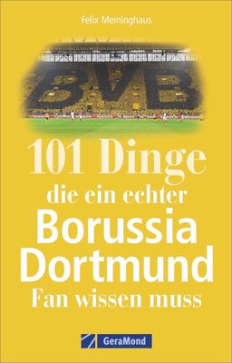 Alle Details zum Fußball-Trikot 101 Dinge, die ein echter Borussia Dortmund-Fan wissen muss. Spannende Fakten über den BVB, seine Südtribüne, legendäre Revier-Derbys, Besonderheiten und gut gehütete Geheimnisse. und ähnlichen Trikots